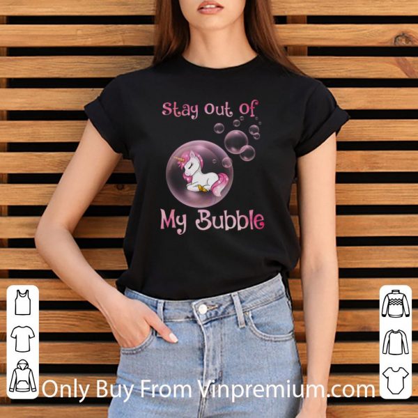 Awesome Pink Unicorn Stay Out Of My Bubble shirt