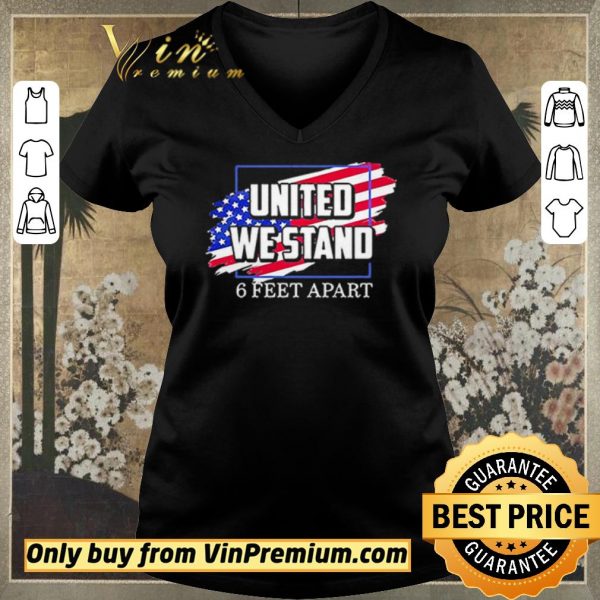Original United We Stand 6 Feet Apart shirt sweater