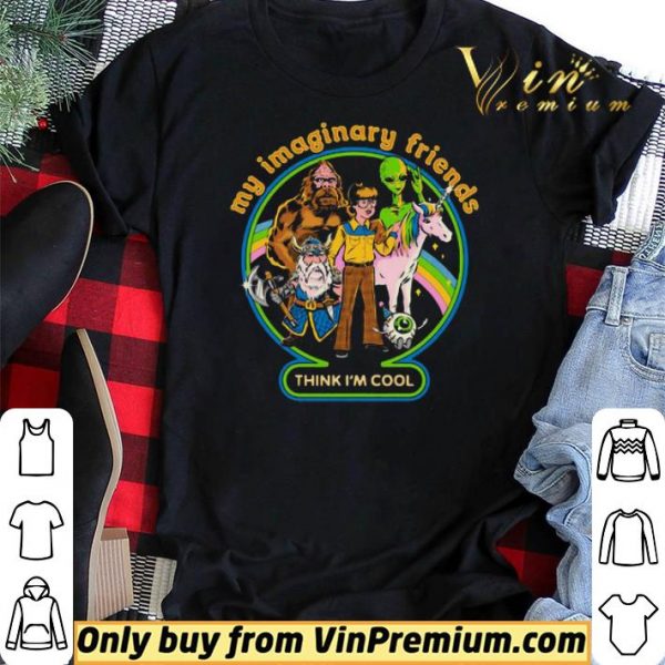 My Imaginary Friends Think Im Cool shirt sweater