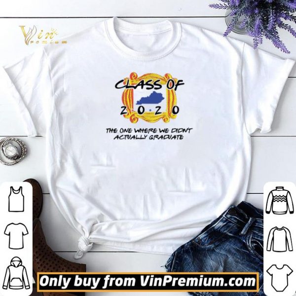 Class of 2020 the one where we didn’t actually graduate shirt sweater