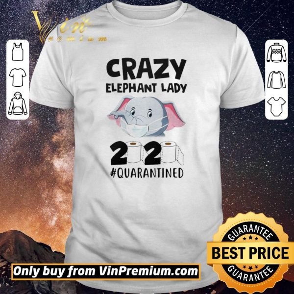 Nice Crazy Elephant Lady 2020 Quarantined shirt sweater