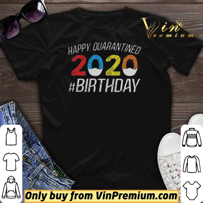 Happy Quarantined Birthday Funny Quarantine Social Distancing shirt sweater