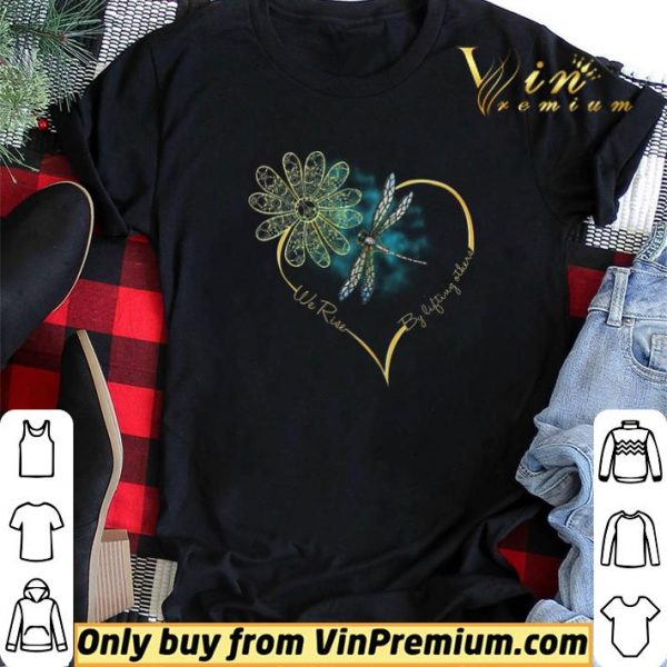 Flower Dragonfly We Rise By Lifting Others shirt sweater