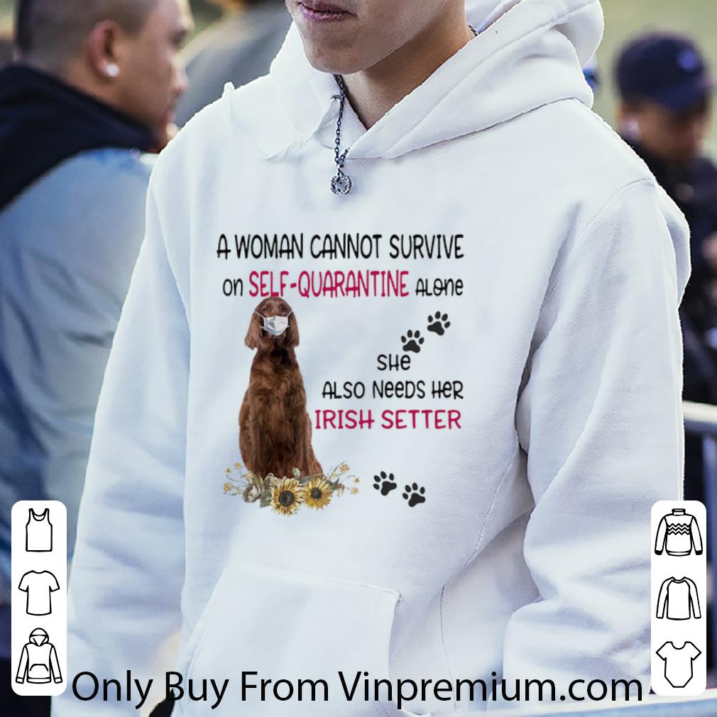 9a24382e pretty a woman cannot survive on self quarantine alone irish setter shirt 4 - Pretty A Woman Cannot Survive On Self-quarantine Alone Irish Setter shirt