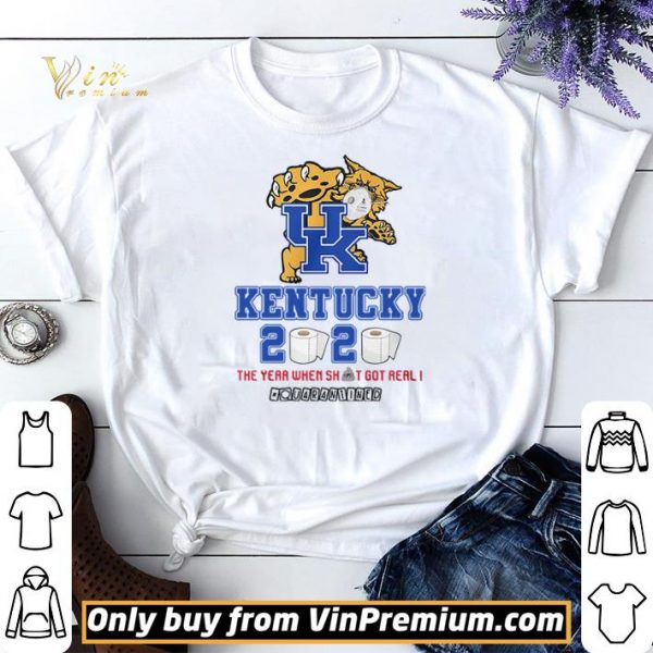 Kentucky Wildcats 2020 the year when shit got real #quarantined shirt sweater