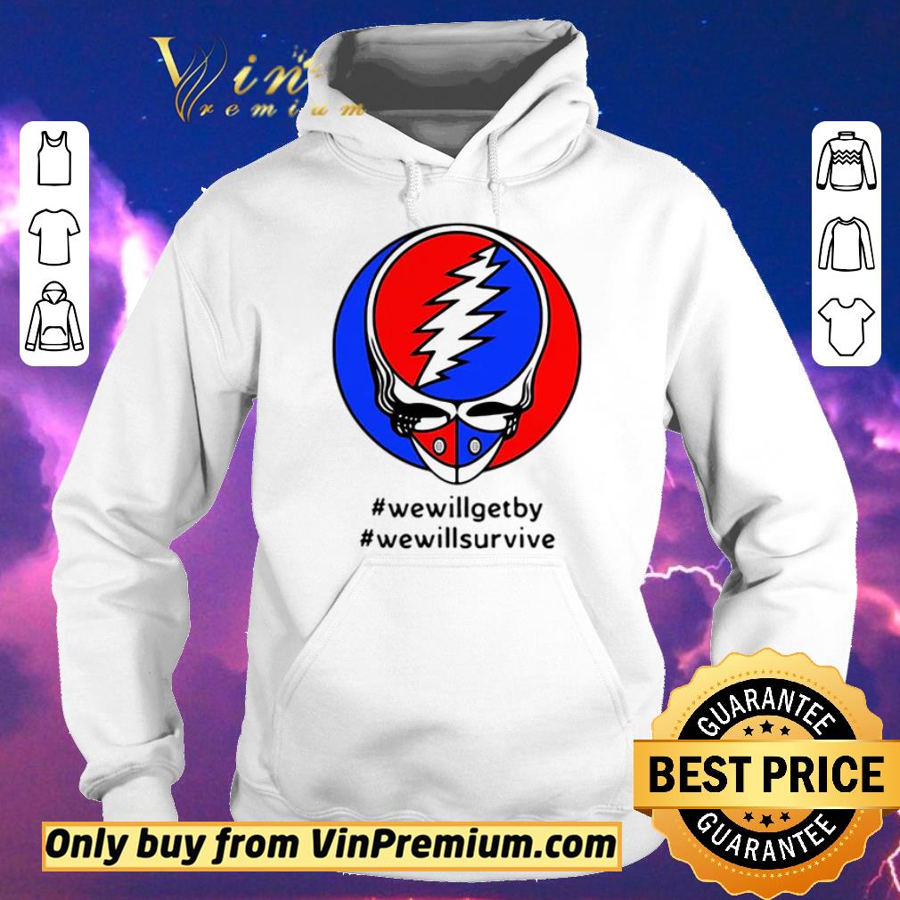 Nice Grateful Dead #wewillgetby #wewillsurvive shirt sweater 9acf37c6 nice grateful dead wewillgetby wewillsurvive shirt sweater 4 - Nice Grateful Dead #wewillgetby #wewillsurvive shirt sweater