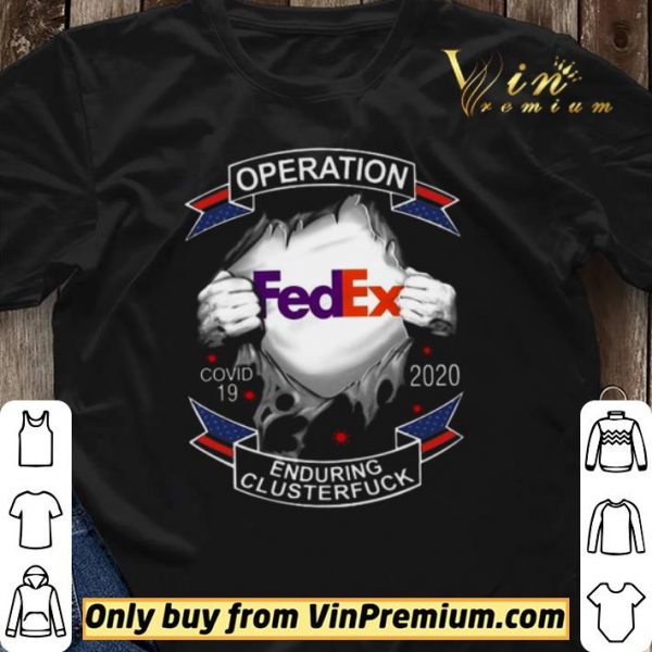 Operation Fedex Covid 19 2020 Enduring Clusterfuck shirt sweater