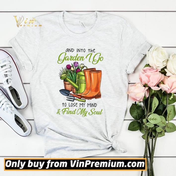 And Into The Garden I Go To Lose My Mind & Find My Soul shirt sweater 9da5c5d9 and into the garden i go to lose my mind find my soul shirt sweater 4 - And Into The Garden I Go To Lose My Mind & Find My Soul shirt sweater