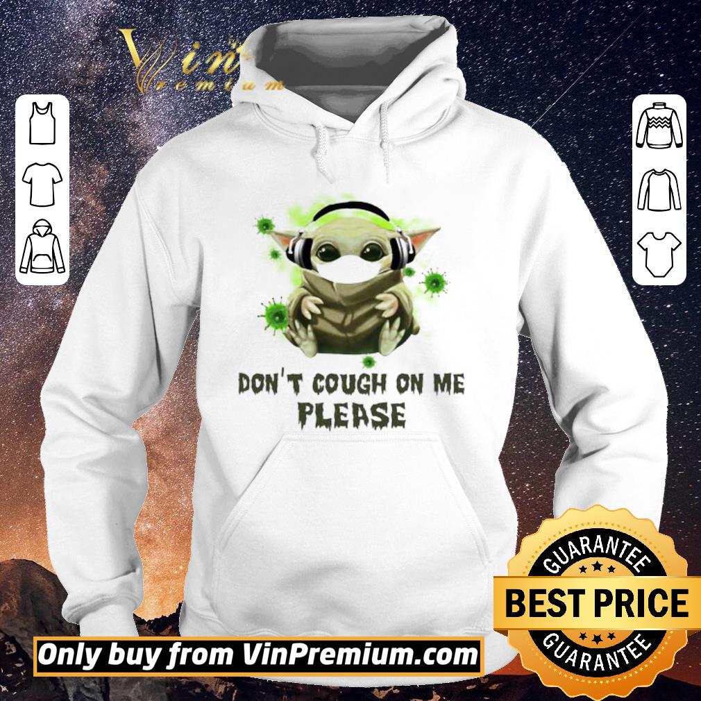 9f4917f8 nice baby yoda headphone don t cough on me please shirt sweater 4 - Nice Baby Yoda headphone Don’t cough on me please shirt sweater