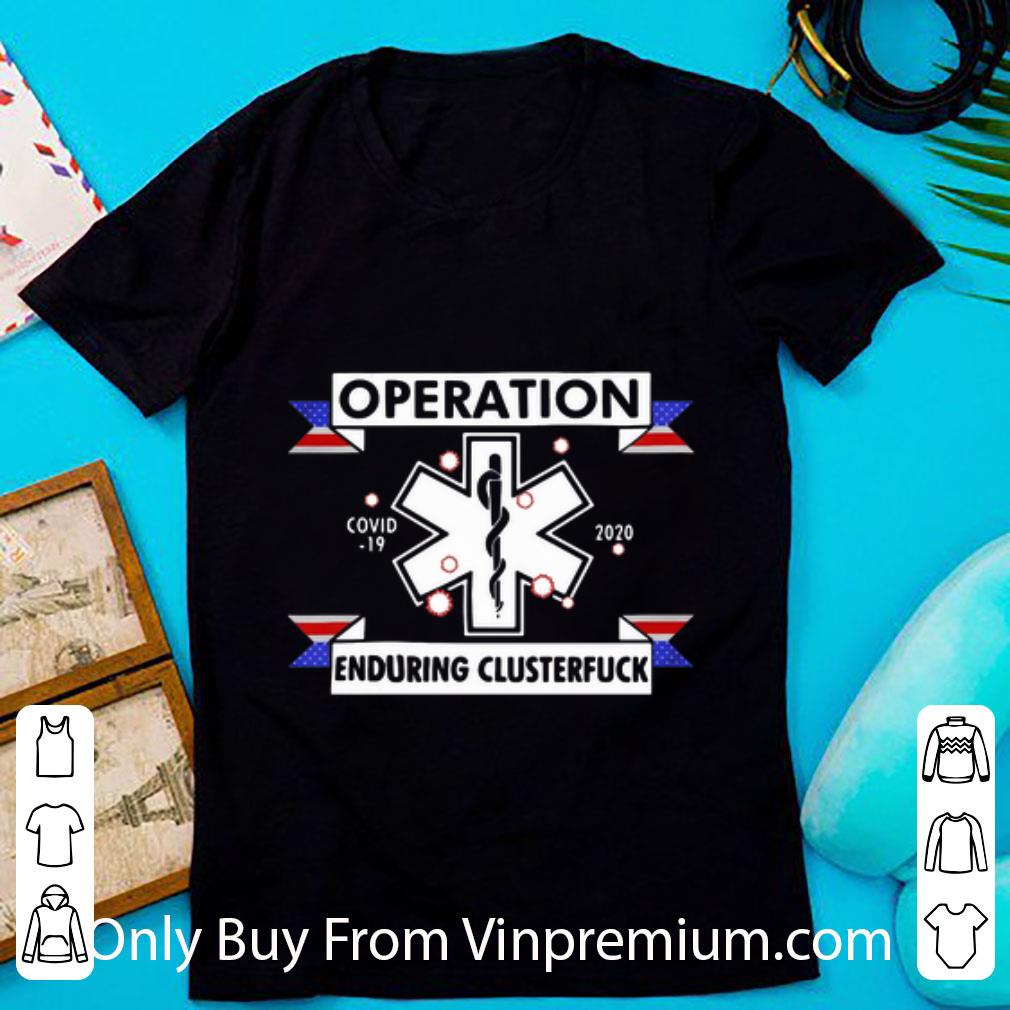 Top EMT Operation Enduring Clusterfuck Covid-19 2020 shirt