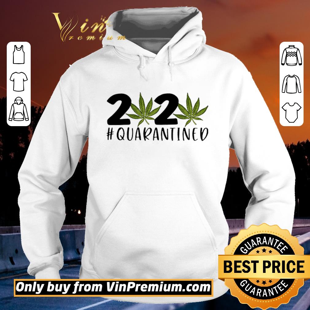Awesome 2020 Covid 19 Quarantined Cannabis Weed shirt sweater 4 - Awesome 2020 Covid 19 #Quarantined Cannabis Weed shirt sweater