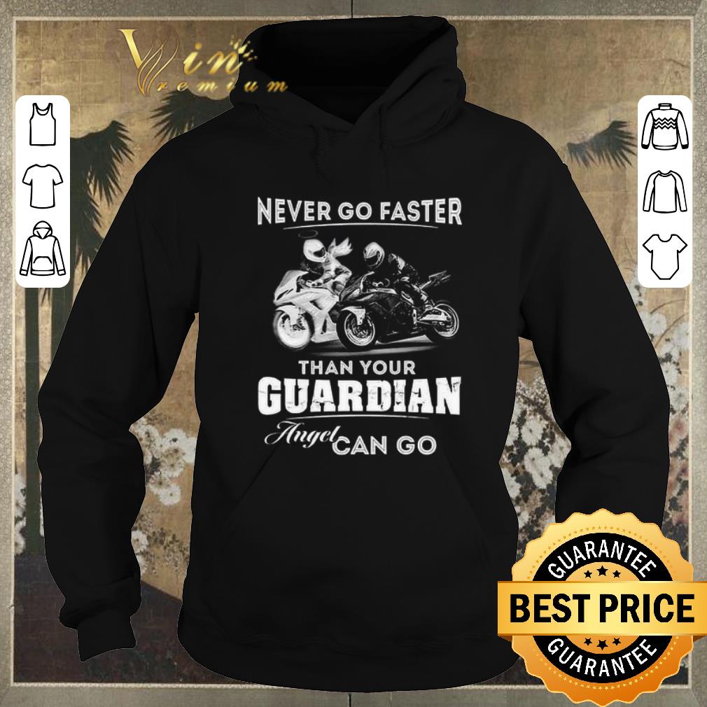 Awesome Bikes Motorcycle Never Go Faster Than Your Guardian Angel Can Go shirt sweater Awesome Bikes Motorcycle Never Go Faster Than Your Guardian Angel Can Go shirt sweater 4 - Awesome Bikes Motorcycle Never Go Faster Than Your Guardian Angel Can Go shirt sweater