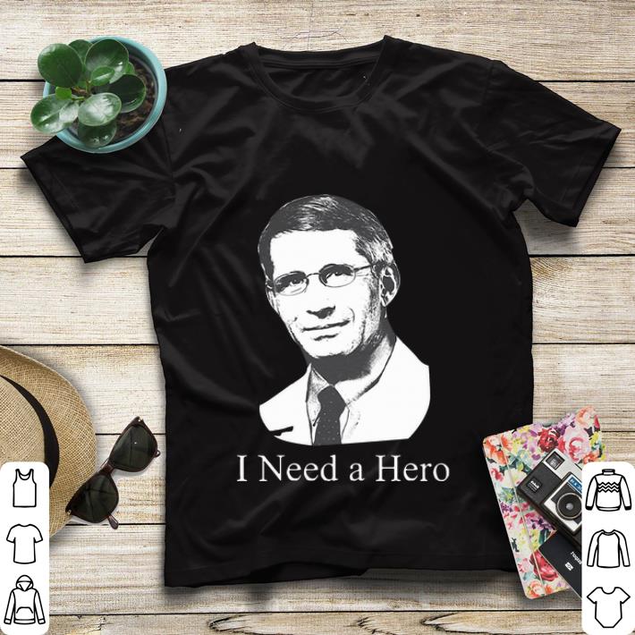 Awesome Dr Anthony Fauci Hope I Need A Hero shirt 4 - Awesome Dr Anthony Fauci Hope I Need A Hero shirt