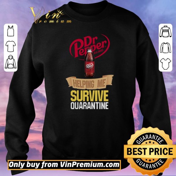 Awesome Dr Pepper helping me survive quarantine shirt sweater