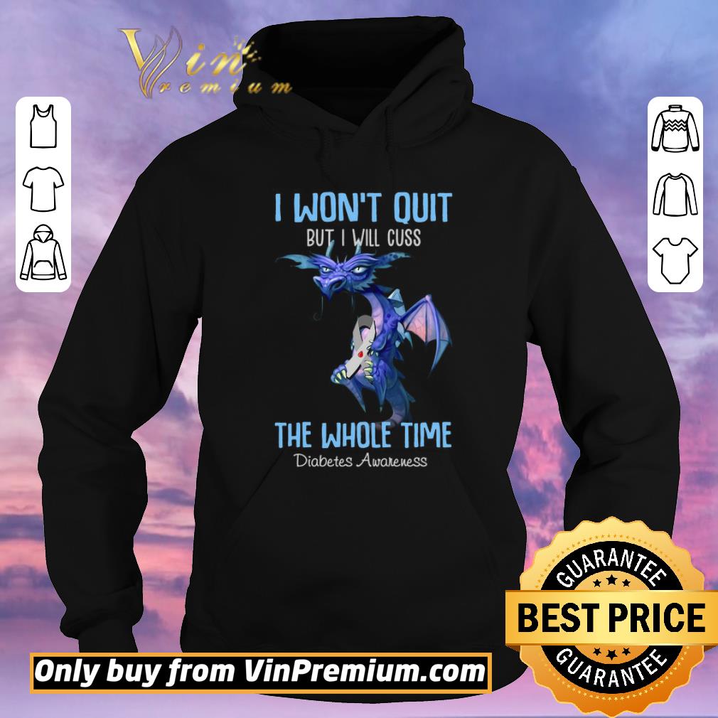 Awesome Dragon I Won't Quit But I Will Cuss The Whole Time Diabetes Awareness shirt sweater Awesome Dragon I Won t Quit But I Will Cuss The Whole Time Diabetes Awareness shirt sweater 4 - Awesome Dragon I Won't Quit But I Will Cuss The Whole Time Diabetes Awareness shirt sweater