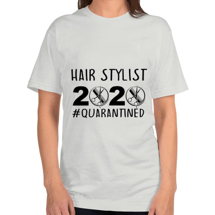 Awesome Hair Stylist 2020 Quarantine shirt 4 - Awesome Hair Stylist 2020 Quarantine shirt