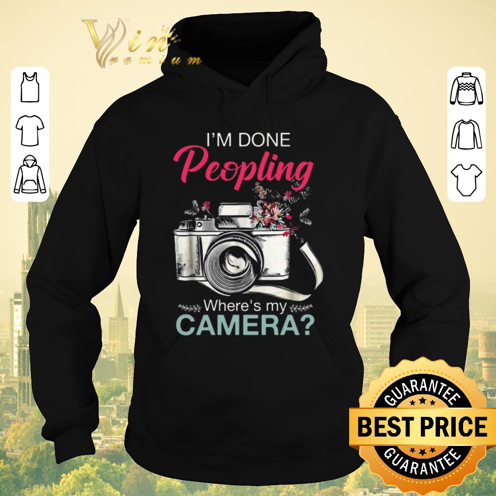 Awesome I m Done Peopling Where s My Camera shirt sweater 4 - Awesome I'm Done Peopling Where's My Camera shirt sweater
