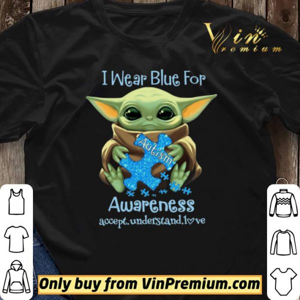 Baby Yoda I Wear Blue For Autism Awareness Accept Understand Love shirt sweater
