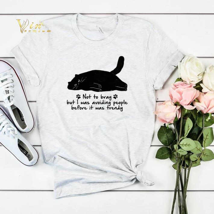 Black Cat Not To Brag But I Was Avoiding People Before It Was Trendy shirt sweater Black Cat Not To Brag But I Was Avoiding People Before It Was Trendy shirt sweater 4 - Black Cat Not To Brag But I Was Avoiding People Before It Was Trendy shirt sweater