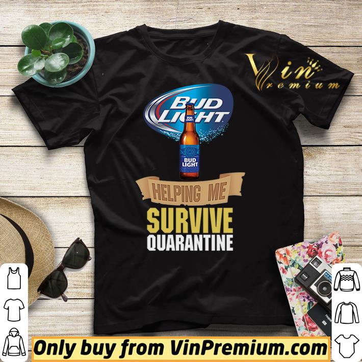 Bud Light helping me survive quarantine shirt sweater 4 - Bud Light helping me survive quarantine shirt sweater