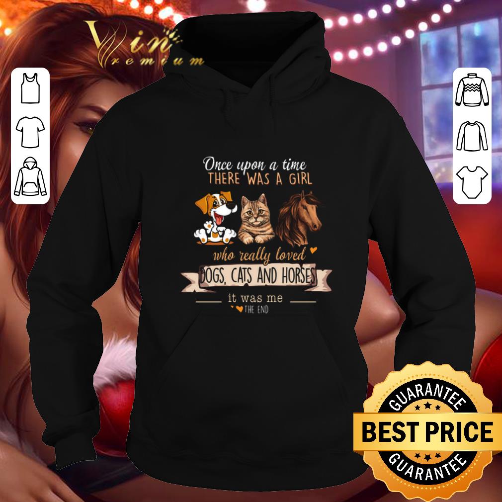 Cool Once Upon A Time There Was A Girl Who Really Loved Dogs Cat And Horses shirt Cool Once Upon A Time There Was A Girl Who Really Loved Dogs Cat And Horses shirt 4 - Cool Once Upon A Time There Was A Girl Who Really Loved Dogs Cat And Horses shirt