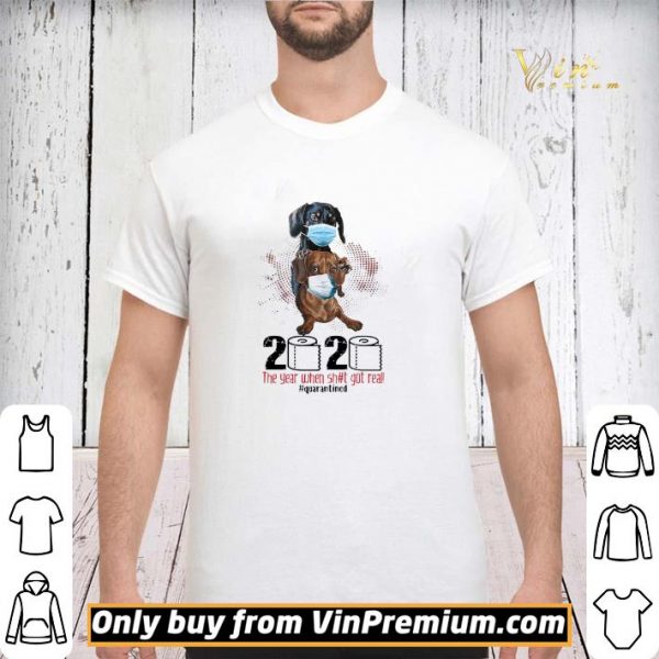 Dachshund 2020 the year when shit got real quarantined shirt sweater
