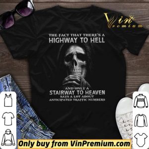 Death The Fact That There's A Highway To Hell And Only A Stairway To Heaven shirt sweater