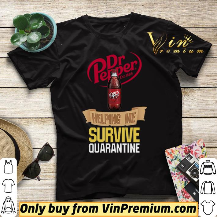 Dr Pepper Est 1885 Helping Me Survive Quarantine shirt sweater 4 - Dr Pepper Est 1885 Helping Me Survive Quarantine shirt sweater