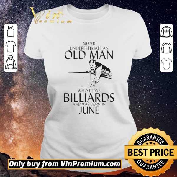 Funny Never Underestimate An Old Man Who Plays Billiards And Was Born In June shirt sweater