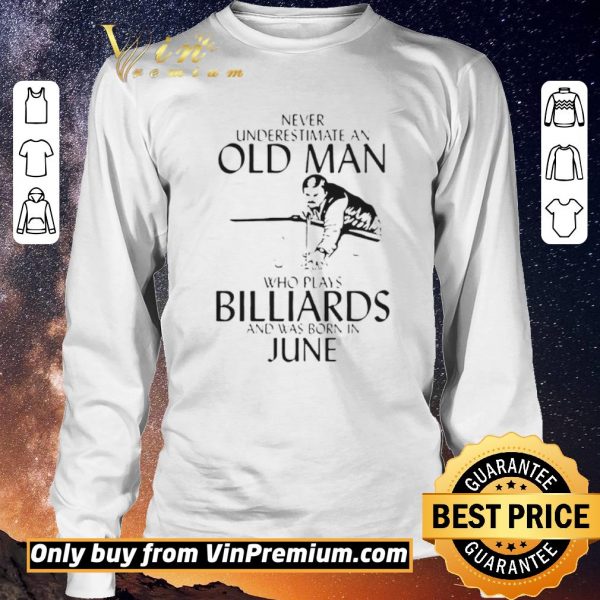 Funny Never Underestimate An Old Man Who Plays Billiards And Was Born In June shirt sweater