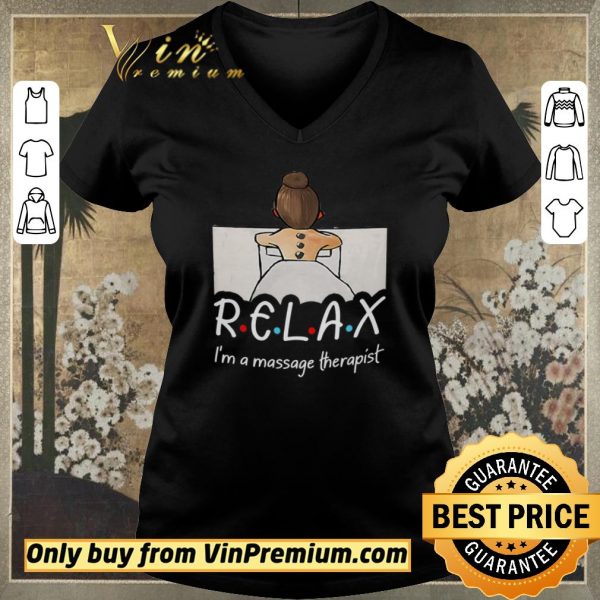 Funny Relax I'm Massage Therapist shirt sweater