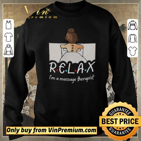 Funny Relax I'm Massage Therapist shirt sweater