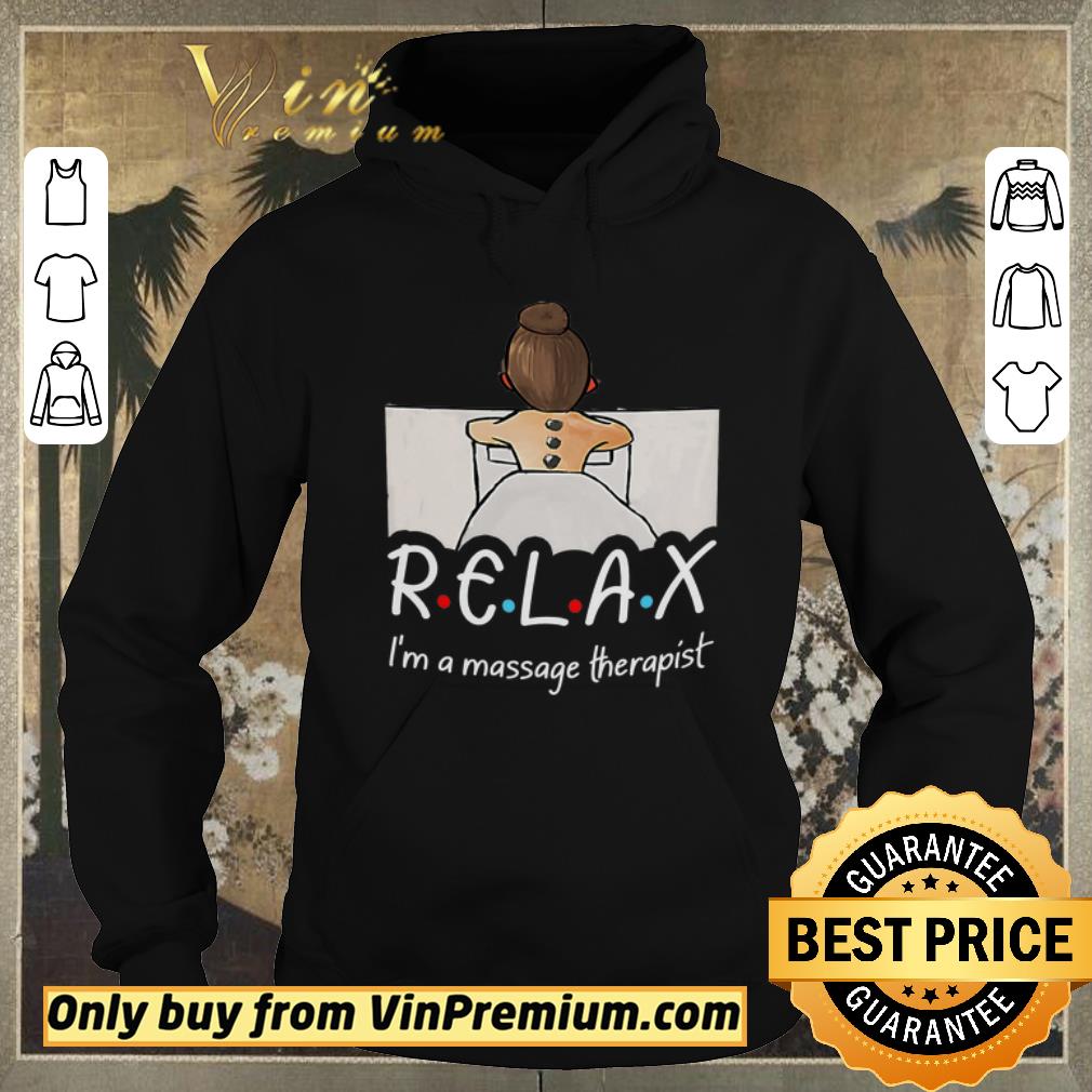 Funny Relax I m Massage Therapist shirt sweater 4 - Funny Relax I'm Massage Therapist shirt sweater