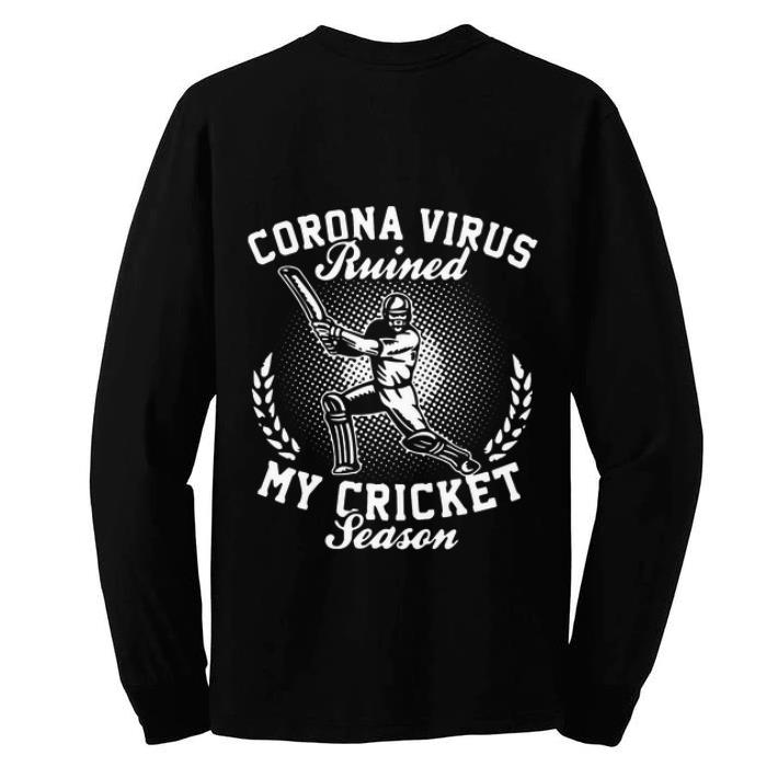 Great Corona Virus Ruined My Cricket Season Covid 19 shirt 4 - Great Corona Virus Ruined My Cricket Season Covid-19 shirt