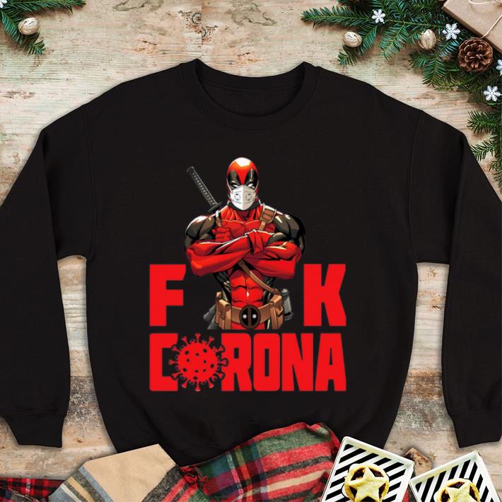 Great Deadpool Fuck Corona Covid 19 shirt 4 - Great Deadpool Fuck Corona Covid-19 shirt