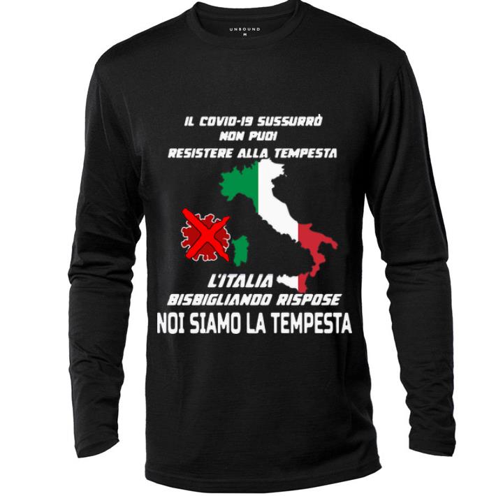 Great L italia Bisbigliando Rispose Noi Siamo La Tempesta shirt 4 - Great L’italia Bisbigliando Rispose Noi Siamo La Tempesta shirt