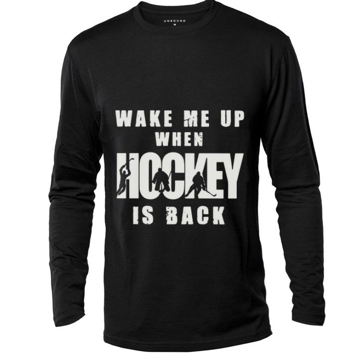 Great Wake Me Up When Hockey Is Back shirt 4 - Great Wake Me Up When Hockey Is Back shirt