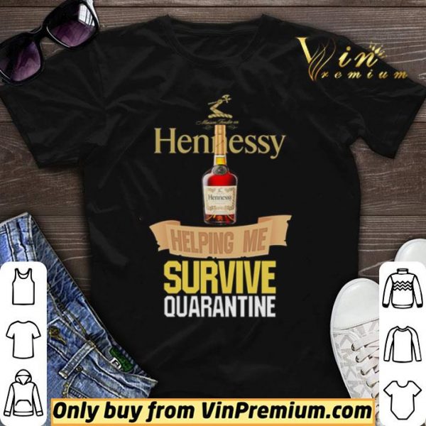 Hennessy helping me survive quarantine shirt sweater