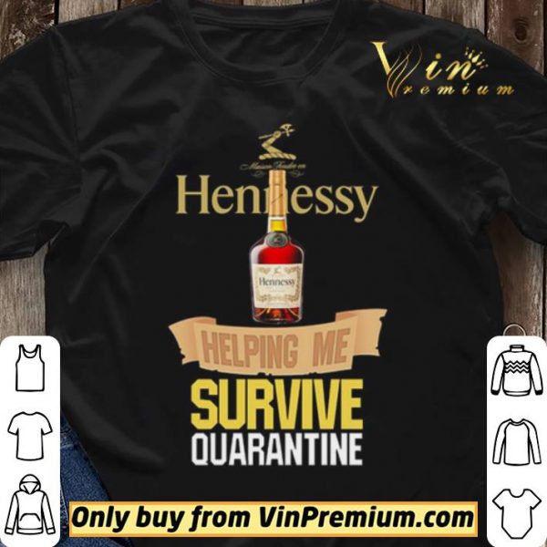 Hennessy helping me survive quarantine shirt sweater