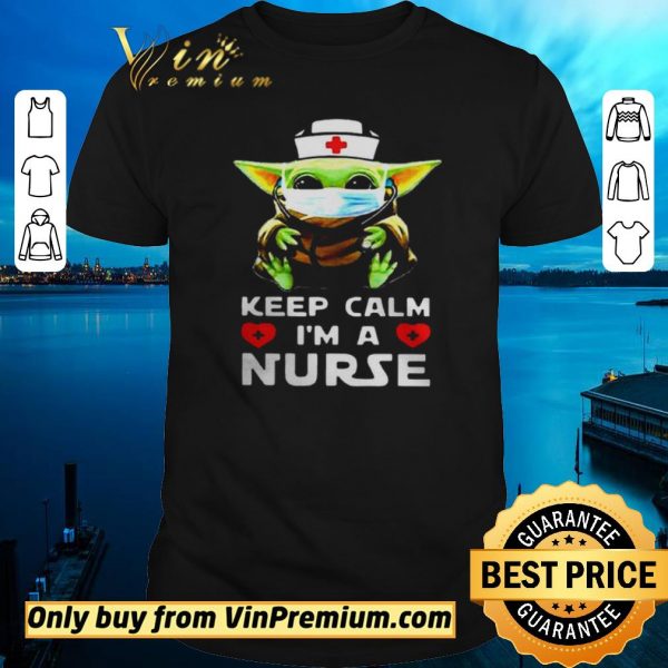 Hot Baby Yoda mask keep calm Im a Nurse shirt sweater