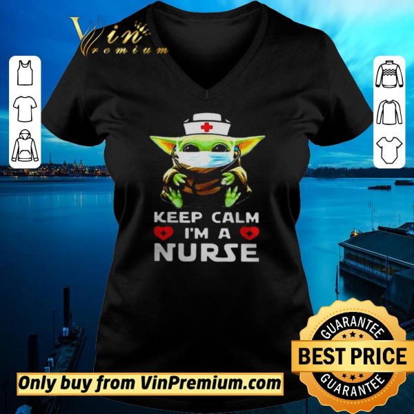 Hot Baby Yoda mask keep calm Im a Nurse shirt sweater