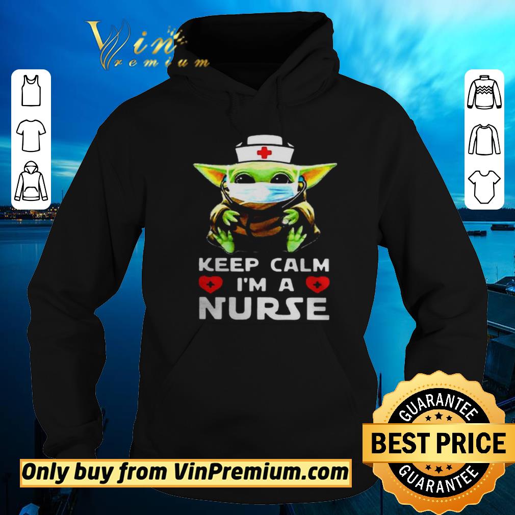 Hot Baby Yoda mask keep calm Im a Nurse shirt sweater 4 - Hot Baby Yoda mask keep calm Im a Nurse shirt sweater