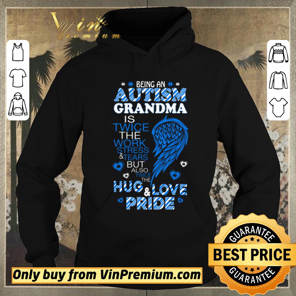 Hot Being An Autism Grandma Is Twice The Work Stress Tears shirt sweater 4 - Hot Being An Autism Grandma Is Twice The Work Stress & Tears shirt sweater