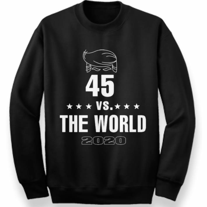 Hot Donald Trump 45 Vs The World 2020 shirt 4 - Hot Donald Trump 45 Vs The World 2020 shirt