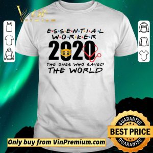 Hot Essential Worker 2020 the ones who saved the world shirt sweater