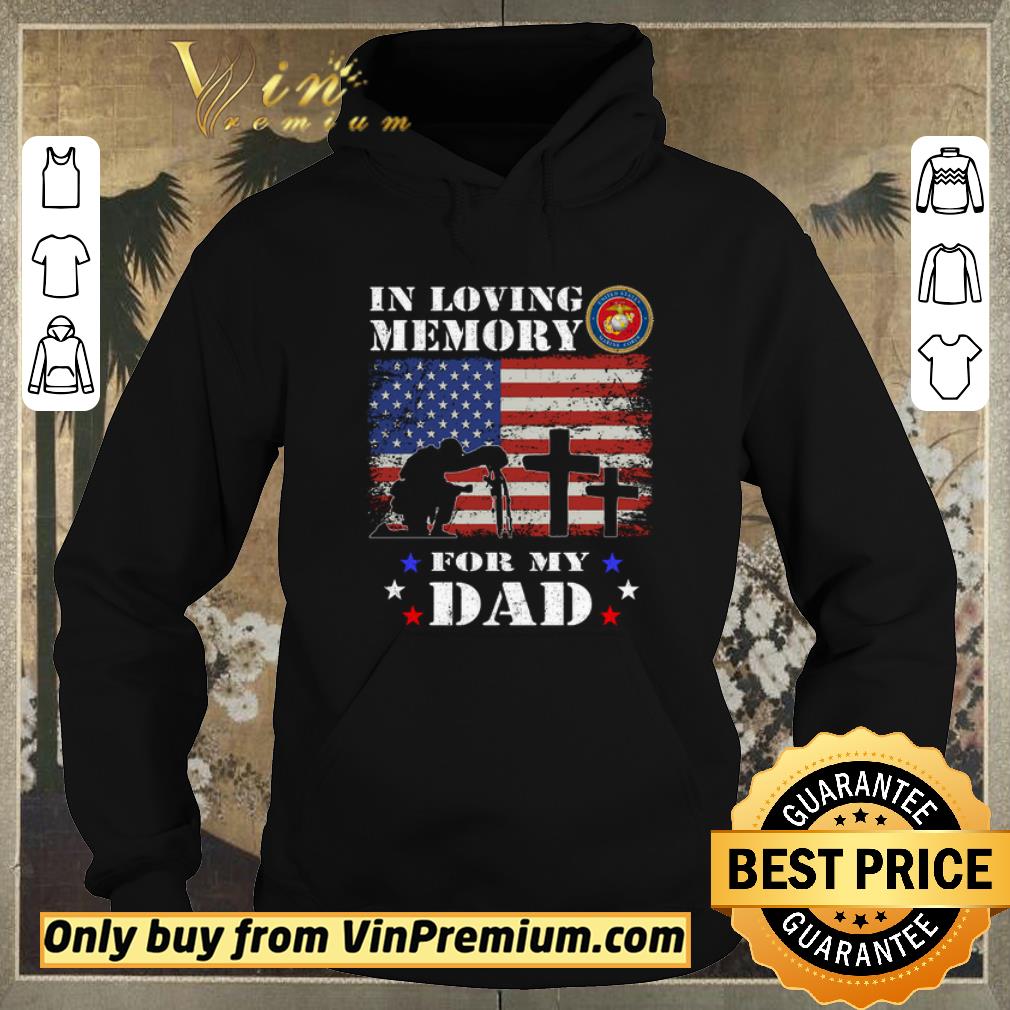Hot In Loving Memory Us Marine Corps For My Dad American Flag shirt sweater 4 - Hot In Loving Memory Us Marine Corps For My Dad American Flag shirt sweater