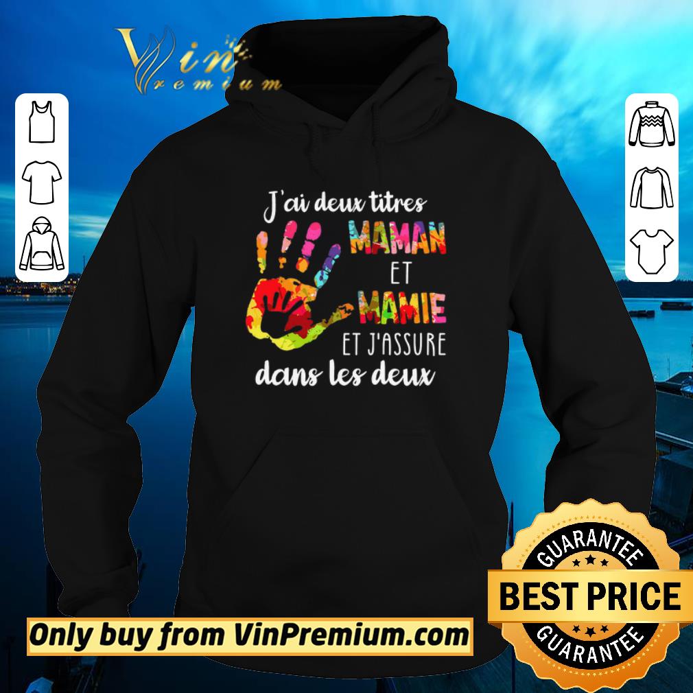 Hot J ai Deux Titres Maman Et Mamie Et J assure Dans Les Deux shirt sweater 4 - Hot J'ai Deux Titres Maman Et Mamie Et J'assure Dans Les Deux shirt sweater