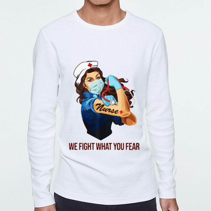 Hot Strong Nurse Tattoo We Fight What You Fear shirt 4 - Hot Strong Nurse Tattoo We Fight What You Fear shirt