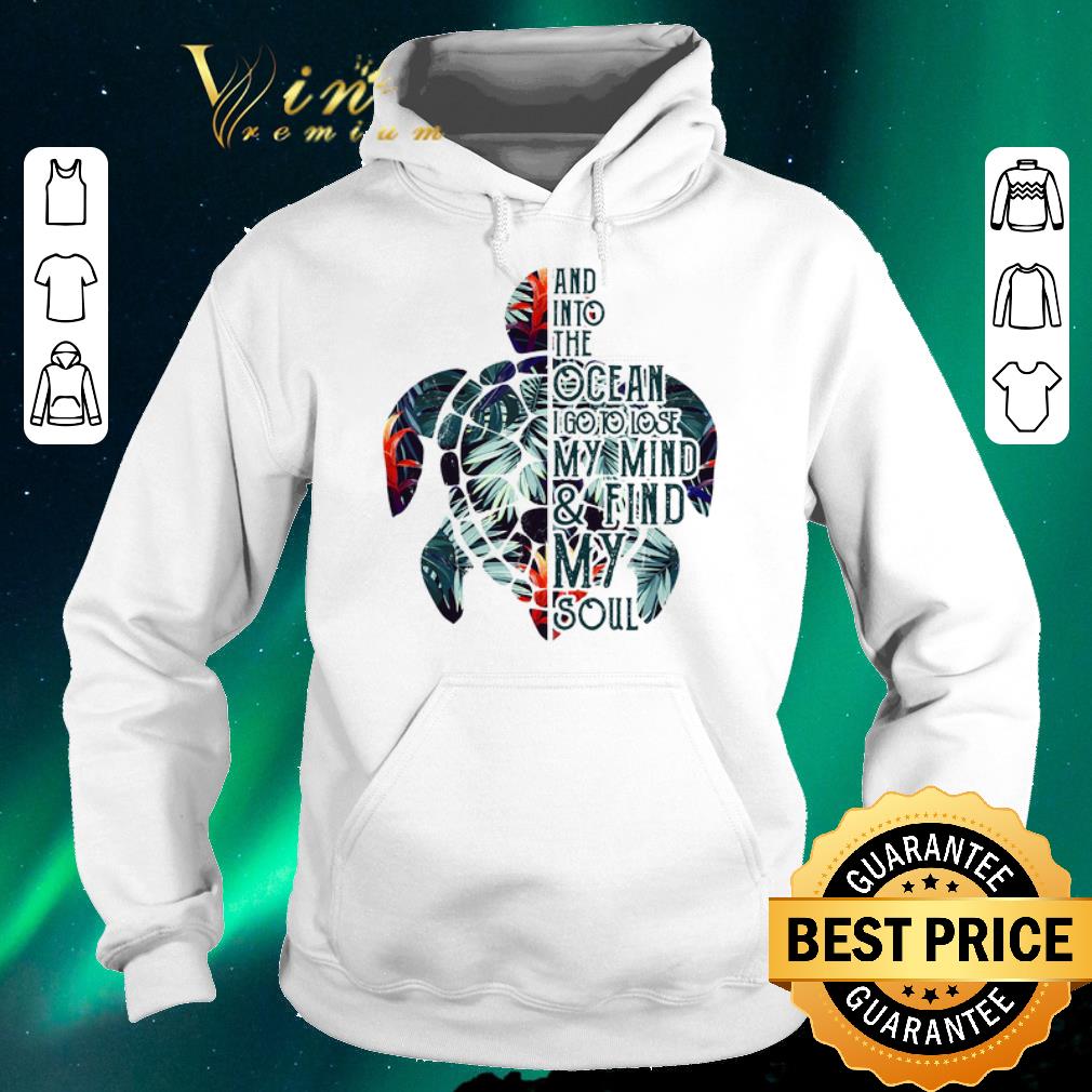 Hot Turtle And Into The Ocean I Go To Lose My Mind and Find My Soul shirt sweater 4 - Hot Turtle And Into The Ocean I Go To Lose My Mind and Find My Soul shirt sweater
