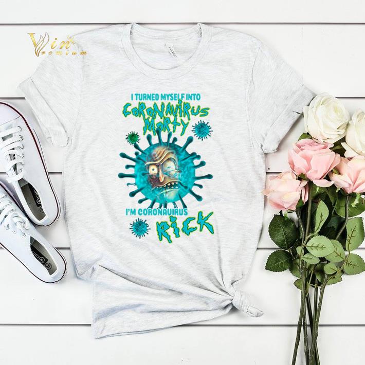 I turned myself into coronavirus morty I m coronavirus Rick shirt sweater 4 - I turned myself into coronavirus morty I’m coronavirus Rick shirt sweater